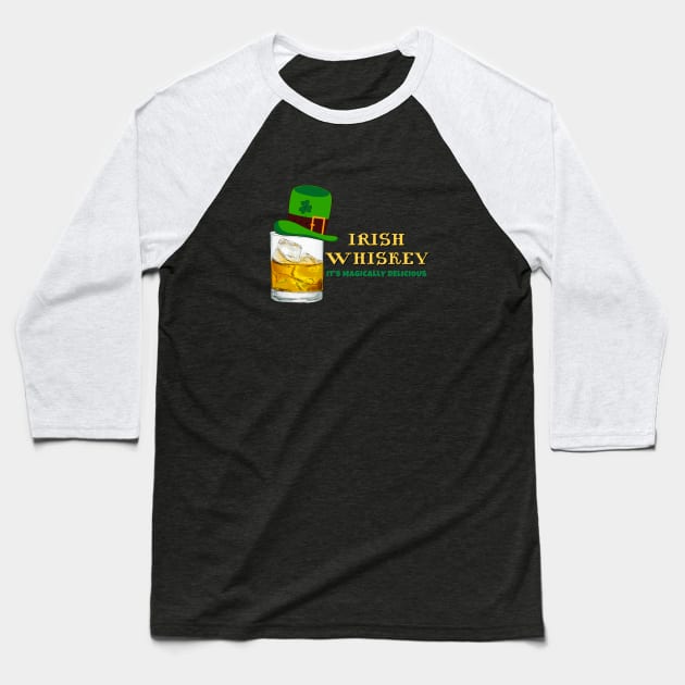 Irish Whiskey: It's Magically Delicious Baseball T-Shirt by SiebergGiftsLLC